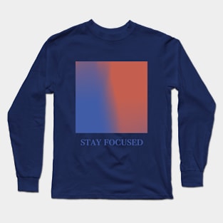 Stay Focused Long Sleeve T-Shirt